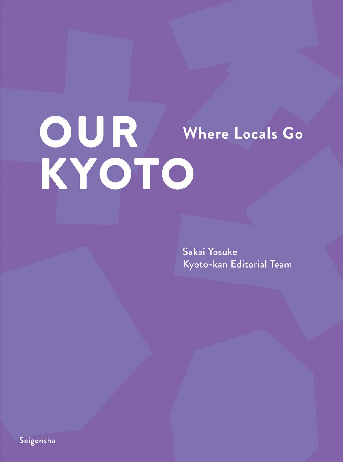 Our Kyoto: Where Locals Go / Seigensha